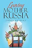 Leaving Mother Russia