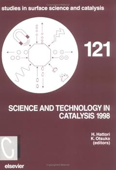 Hardcover Science and Technology in Catalysis 1998: Proceedings of the Third Tokyo Conference on Advanced Catalytic Science and Technology, Tokyo, 19-24 July, 1998 (Studies in Surface Science and Catalysis) Book