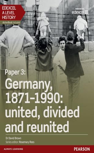 Edexcel A Level History, Paper 3: Germany, 1871-1990: united, divided and re-united Student Book + ActiveBook (Edexcel GCE History 2015)