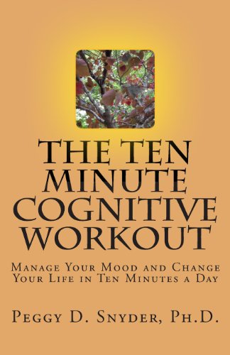 The Ten Minute Cognitive Workout: Manage Your Mood and Change