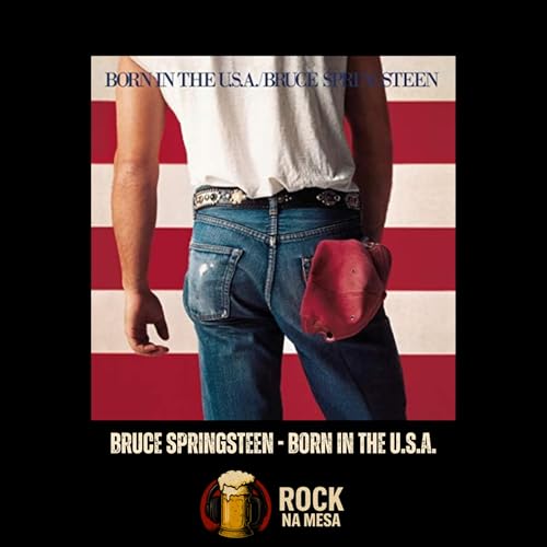 EP #169: Bruce Springsteen - Born In The U.S.A.