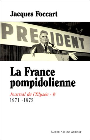 Journal de l'Elysée.: Tome 4, 1971-1972, la France...
