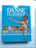 La Danse classique : Demi-pointes - Pointes - Barre - Technique 2841138828 Book Cover