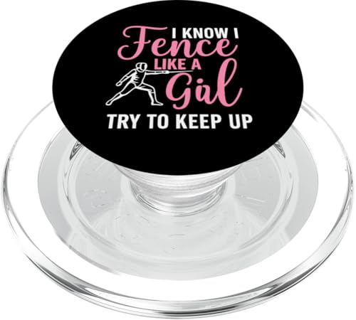 I Know I Fence Like A Girl Try To Keep Up PopSockets PopGrip para MagSafe