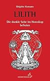  Lilith, die dunkle Seite im Horoskop befreien (Standardwerke der Astrologie)