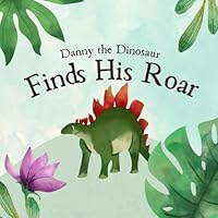 Danny the Dinosaur Finds His Roar B0F5P3V4VN Book Cover