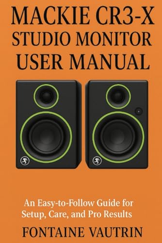 Mackie CR3-X Studio Monitor User Manual: An Easy-to-Follow Guide for Setup, Care, and Pro Results.