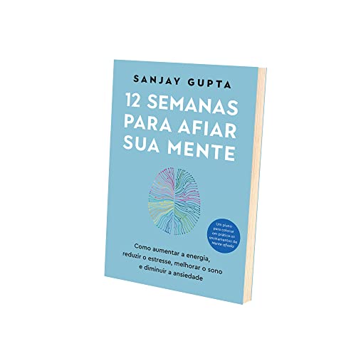 12 semanas para afiar sua mente: Como aumentar a energia, reduzir o estresse, melhorar o sono e dimi