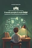 DSA. IL MONDO PERCEPITO IN MODO DIVERSO: I superpoteri e il funzionamento dei bambini DSA