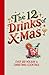 The 12 Drinks of X-mas - Over 100 Holiday & Christmas Cocktails: Santa's favorite Beverages: Eggnog, Mulled Wine, Hot Toddies, and More for the Perfect Seasonal Celebration