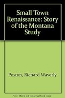 Small Town Renaissance: Story of the Montana Study B0000CHNP6 Book Cover