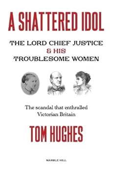 A Shattered Idol: The Lord Chief Justice and his Troublesome Women