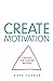CREATE Motivation: Unlock the Leader Within