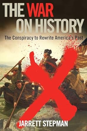 The War on History: The Conspiracy to Rewrite America's Past