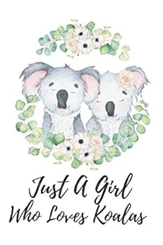 Just a Girl Who Loves Koalas : Lined Notebook/Journal 6 X 9 120 Pages