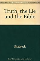 Truth, the Lie and the Bible 0969490720 Book Cover