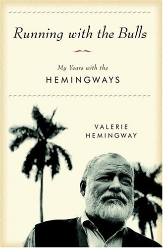 RUNNING WITH THE BULLS: MY YEARS WITH THE HEMINGWAYS By Valerie Hemingway *NEW*
