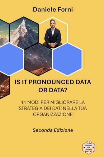 IS IT PRONOUNCED DATA OR DATA? (ITALIANO): 11 MODI PER MIGLIORARE LA STRATEGIA DEI DATI NELLA TUA ORGANIZZAZIONE