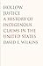 Hollow Justice: A History of Indigenous Claims in the United States (The Henry Roe Cloud Series on American Indians and Modernity)