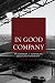 In Good Company: An Anatomy of Corporate Social Responsibility
