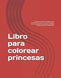  Libro para colorear princesas: Este libro contiene 37 páginas para colorear de princesas y más de 50 páginas para colorear de sirenas, gatos, animales, paisajes, bosques y mucho más.