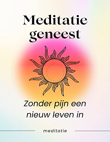 Meditatie geneest: Zonder pijn naar een nieuw leven Kindle-editie - Image 3