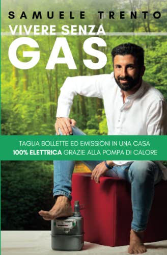 Vivere Senza Gas: Taglia bollette ed emissioni in una casa 100% elettrica grazie alla Pompa di Calore
