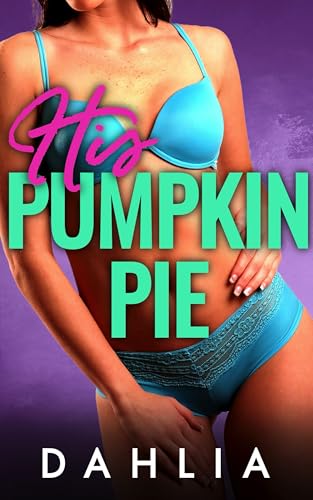 His Pumpkin Pie: An Erotic Romance Short Story (Cute Little Creampies)