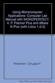 Paperback Using microcomputer applications: A computer lab manual with DOS, WordPerfect, VP-Planner Plus, and dBASE III Plus (with Lotus 1-2-3 Appendix) Book