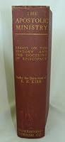 The apostolic ministry: Essays on the history and the doctrine of episcopacy B0007E2WGO Book Cover