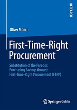 Paperback First-Time-Right Procurement: Substitution of the Paradox Purchasing Savings Through First-Time-Right Procurement (Ftrp) Book