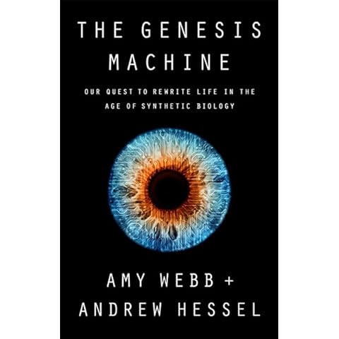 The Genesis Machine: Our Quest to Rewrite Life in the Age of Synthetic Biology Cover