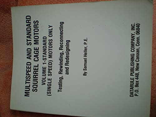Multispeed and Standard Squirrel Cage Motors (Single Speed Only Motors Only : Testing, Rewinding, Reconnecting & Redesigning)