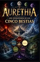 Aurethia: Los Herederos de las cinco bestias (Spanish Edition) 8409896559 Book Cover