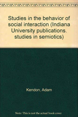Studies in the Behavior of Social Interaction (Studies in Semiotics)