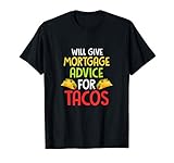 Ich werde Hypothekenberatung für Tacos geben Witz Spruch T-Shirt