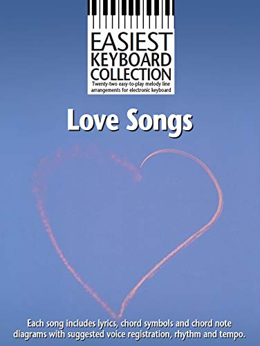 Love songs: Twenty-two easy-to-play melody line arrangements for electronic keyboard : each song includes lyrics, chord symbols and chord note ... and tempo (Easiest keyboard collection)