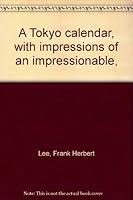 A Tokyo calendar, with impressions of an impressionable, B00086AJGQ Book Cover