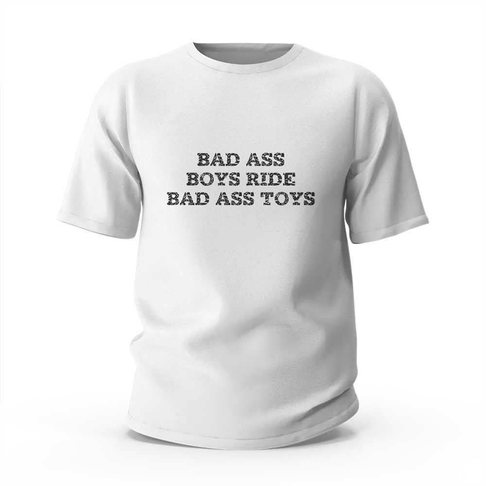 Men's Funny T-Shirt Bad Ass Boys Ride Bad Ass Toys T-Shirt Mens Funny Tshirts Funny Men T-Shirt
