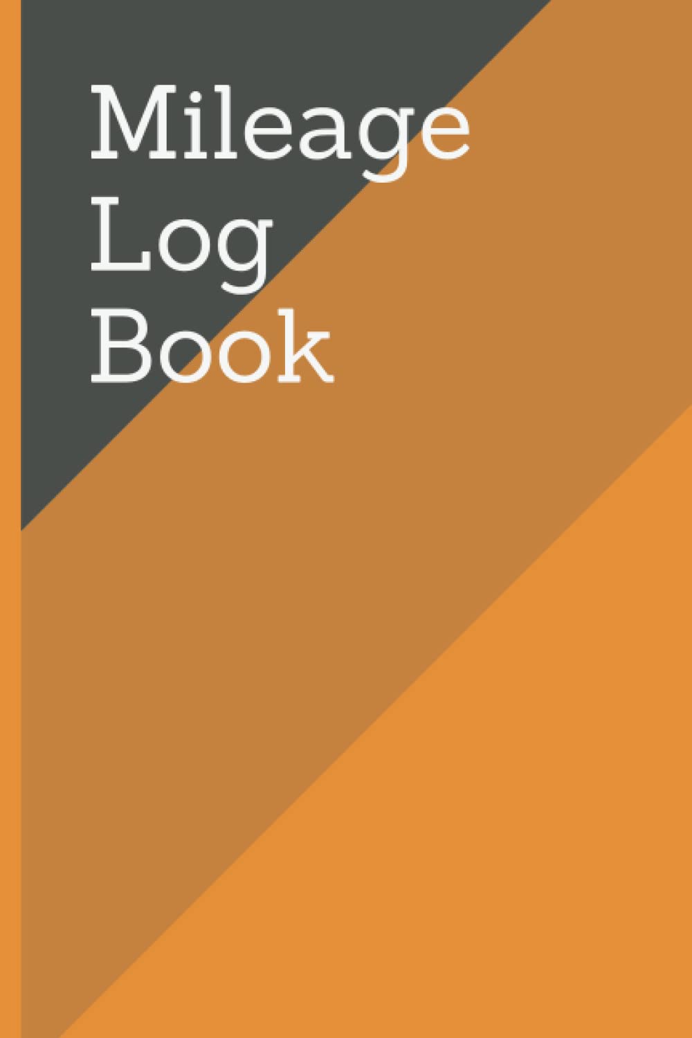 Mileage Log Book: Vehicle Mileage Log book for Small Business or Personal Taxes. Auto Mileage Tracker to Record Daily Mileage and Car Odometer Mileage