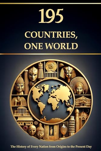 195 Countries, One World – The History of Every Nation from Origins to the Present Day (Compact Knowledge: History and Literature)