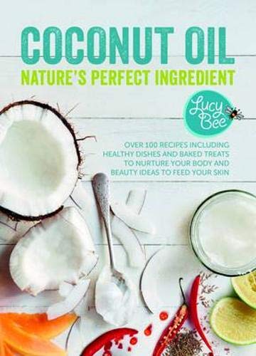 Preisvergleich Produktbild Coconut Oil: Nature's Perfect Ingredient