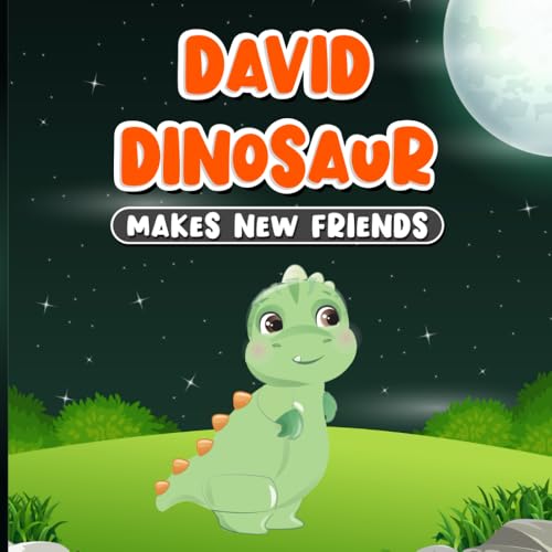 David Dinosaur Makes New Friends: Bedtime Story for Kids Ages 2-7 | Goodnight Book for Childrens with Animals | Learning about Good Manners | Happy Stories for Toddlers