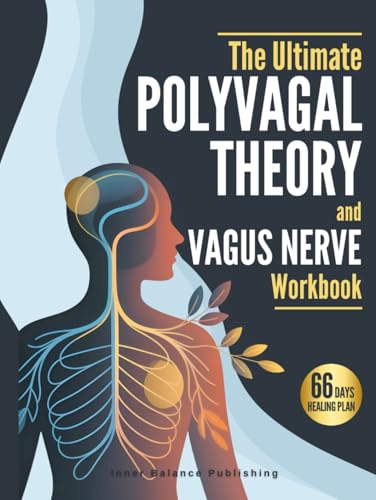 The Ultimate Polyvagal Theory and Vagus Nerve Workbook: 66 Days