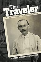 The Traveler: A Tale of Courage and Ultimate Sacrifice 0816364761 Book Cover