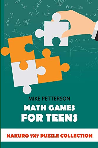 Math Games For Teens: Kakuro 7x7 Puzzle Collection (Math Puzzles For Teens)