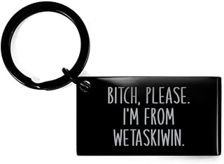 Bitch Please I'm from Wetaskiwin Keychain Christmas Gift for Women Her Funny