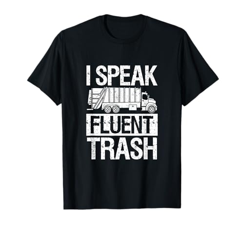 I Speak Fluent Trash | Funny Garbage Day Truck Driver Camiseta