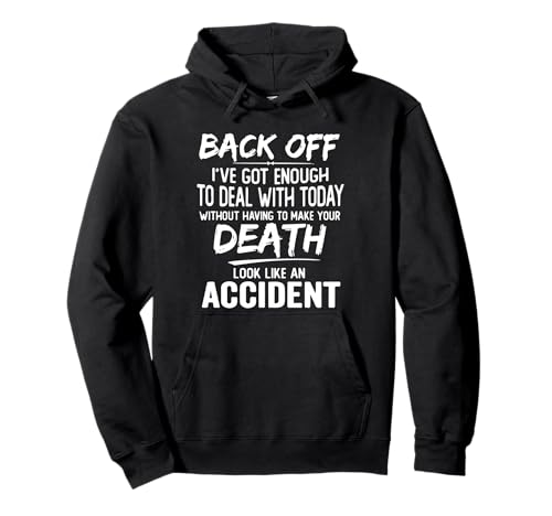 Back Off I've Got Enough To Deal With Today Funny Saying Pullover Hoodie