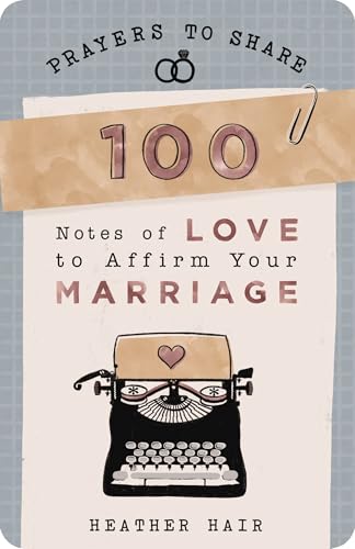 100 Notes of Love to Affirm Your Marriage: Prayers to